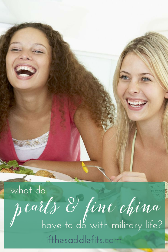 The Best Military Life Advice: Pearls & Fine China on ifthesaddlefits.com