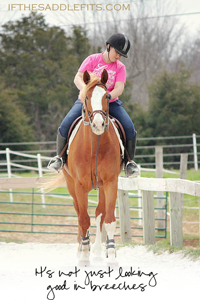 It's not about looking good in breeches | Ifthesaddlefits.com